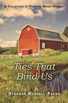 Paperback Ties That Bind Us: A Collection of Vermont Short Stories Book