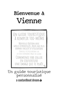 Bienvenue ? Vienne: Un guide touristique personnalis?