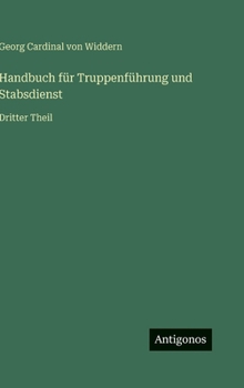 Hardcover Handbuch für Truppenführung und Stabsdienst: Dritter Theil [German] Book