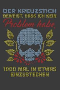 Der Kreuzstich beweist, dass ich kein Problem habe, 1000 Mal in etwas einzustechen: Liniertes DinA 5 Notizbuch f�r Christen und Gl�ubige Gott Notizheft