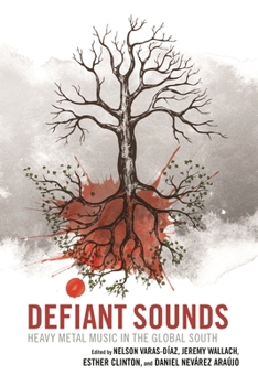 Paperback Defiant Sounds: Heavy Metal Music in the Global South Book