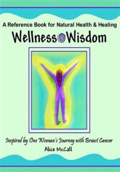 Perfect Paperback Wellness Wisdom - Inspired by One Woman's Journey with Breast Cancer Book