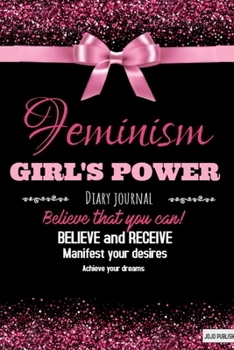 Paperback Feminism Girls Power Notebook: A Girly Pink journal and Diary and a Cute gift for Women and Girls: Believe in the girls power, you are a boss girl an Book