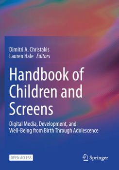 Handbook of Children and Screens : Digital Media, Development, and Well-Being from Birth Through Adolescence