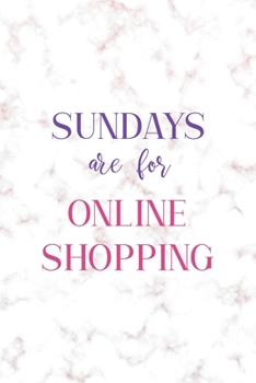Sundays Are For Online Shopping: Notebook Journal Composition Blank Lined Diary Notepad 120 Pages Paperback Golden Pink Marble Online Shopping