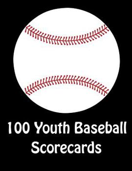 Paperback 100 Youth Baseball Scorecards: 100 Scorecards For Baseball and Softball Games Book