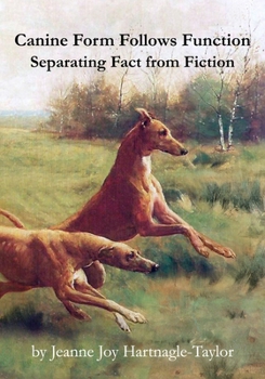 Paperback Canine Form Follows Function: Separating Fact from Fiction Book