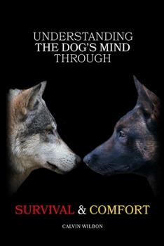 Paperback Understanding the Dog's Mind Through Survival & Comfort Book