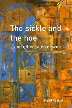 Paperback The sickle and the hoe: .... and other tales of woe Book