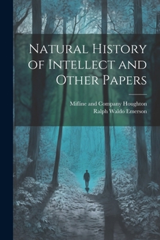 Natural history of intellect and other papers