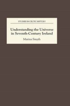 Hardcover Understanding the Universe in Seventh-Century Ireland Book