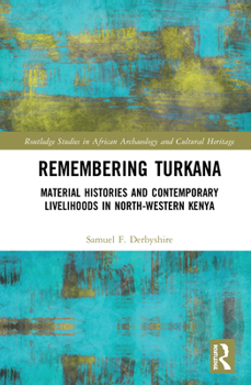 Hardcover Remembering Turkana: Material Histories and Contemporary Livelihoods in North-Western Kenya Book