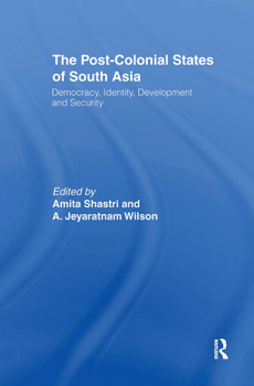 Hardcover The Post-Colonial States of South Asia: Political and Constitutional Problems Book