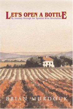 Paperback Let's Open a Bottle: My Journey Through the Spanish Wine Revolution Book