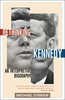 Paperback Rethinking Kennedy: An Interpretive Biography Book