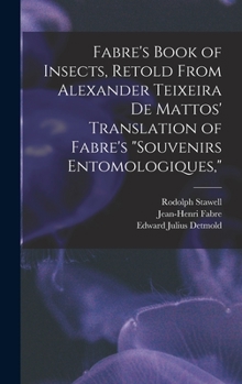 Hardcover Fabre's Book of Insects, Retold From Alexander Teixeira de Mattos' Translation of Fabre's "Souvenirs Entomologiques," Book