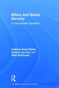 Hardcover Ethics and Global Security: A cosmopolitan approach Book