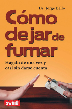 Paperback Cómo Dejar de Fumar: Hágalo de Una Vez Y Casi Sin Darse Cuenta [Spanish] Book