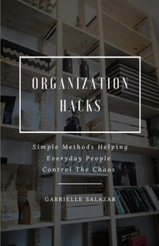 Paperback Organization Hacks: Simple Methods Helping Everyday People Control The Chaos Book