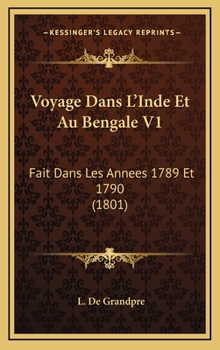 Hardcover Voyage Dans L'Inde Et Au Bengale V1: Fait Dans Les Annees 1789 Et 1790 (1801) [French] Book