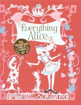 Paperback Everything Alice. [Hannah Read-Baldrey & Christine Leech] Book
