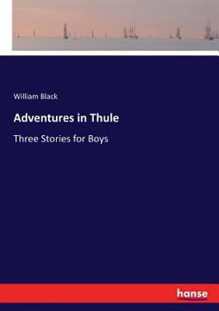 Paperback Adventures in Thule: Three Stories for Boys Book
