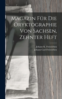 Hardcover Magazin Für Die Oryktographie Von Sachsen, Zehnter Heft [German] Book
