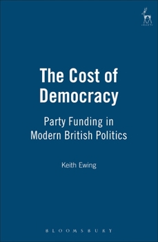 Hardcover Cost of Democracy: Party Funding in Modern British Politics Book