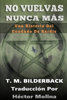 No Vuelvas Nunca Más – Una Historia Del Condado De Sardis (Spanish Edition)