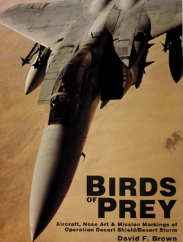 Paperback Birds of Prey: Aircraft, Nose Art & Mission Markings of Operation Desert Shield/Desert Storm Book