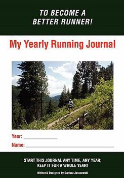 Paperback My Yearly Running Journal: Become A Better Runner! Book