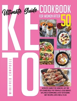 Hardcover Keto Diet Cookbook for Women after 50: Ultimate Guide for Seniors, Get Rid of Lower Belly Fat Female, Lose Weight, Balance Hormones, Easy Ketogenic Di Book