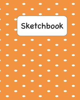 Paperback Sketchbook: Orange and White Polka Dot Sketchbook for Adults and Kids of All Ages Book