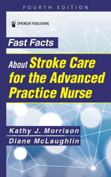 Paperback Fast Facts about Stroke Care for the Advanced Practice Nurse Book