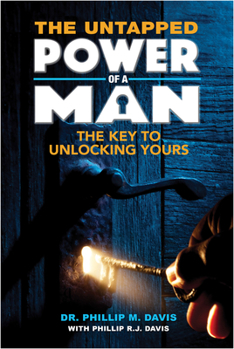 Paperback The Untapped Power of a Man: The Key to Unlocking Yours Book