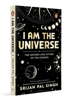 Paperback I Am the Universe: The History and Future of the Cosmos (Easy-To-Read Space Book for Curious Minds Engaging Descriptions, Facts, Discoveries about the Book