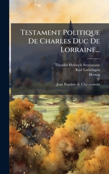 Hardcover Testament Politique De Charles Duc De Lorraine... [French] Book