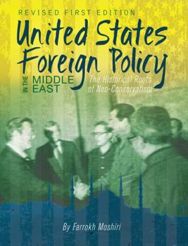 Paperback United States Foreign Policy in the Middle East: The Historical Roots of Neo-Conservatism Book