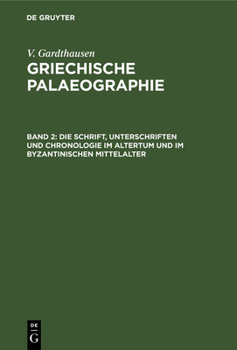 Hardcover Die Schrift, Unterschriften Und Chronologie Im Altertum Und Im Byzantinischen Mittelalter [German] Book