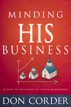 Hardcover Minding His Business: 40 Days to Excellence in Church Management Book