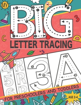 Paperback My Big Letter Tracing for Preschoolers and Toddlers ages 2-4: Homeschool Preschool Learning Activities, Alphabet Book Plus Numbers - My First Handwrit Book