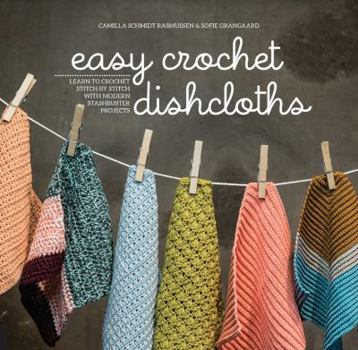 Paperback Easy Crochet Dishcloths: Learn to Crochet Stitch by Stitch with Modern Stashbuster Projects Book