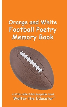 Orange and White Football Poetry Memory Book (Sports Poetry Memory Book)
