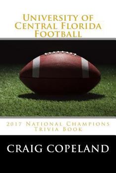 Paperback University of Central Florida Football: 2017 National Champions Trivia Book