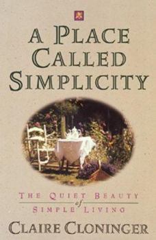 Paperback A Place Called Simplicity: The Quiet Beauty of Simple Living Book
