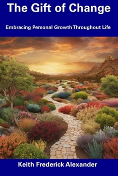 The Gift of Change: Embracing Personal Growth Throughout Life
