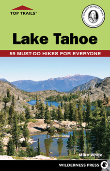 Paperback Top Trails: Lake Tahoe: 59 Must-Do Hikes for Everyone Book