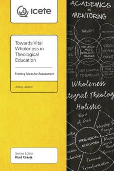 Paperback Towards Vital Wholeness in Theological Education: Framing Areas for Assessment Book