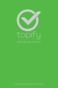 Hardcover The Topify Method - Green Edition Vol 8: A Quarterly System for Clarity, Focus, and Execution Book