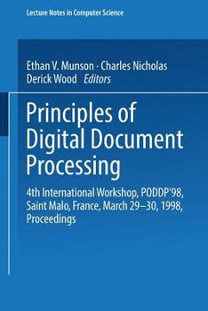 Paperback Principles of Digital Document Processing: 4th International Workshop, Poddp'98 Saint Malo, France, March 29-30, 1998 Proceedings Book